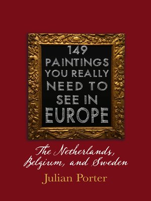 cover image of 149 Paintings You Really Should See in Europe — the Netherlands, Belgium, and Sweden